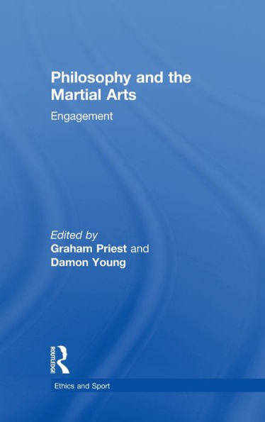 Philosophy And The Martial Arts: Engagement (Ethics And Sport)