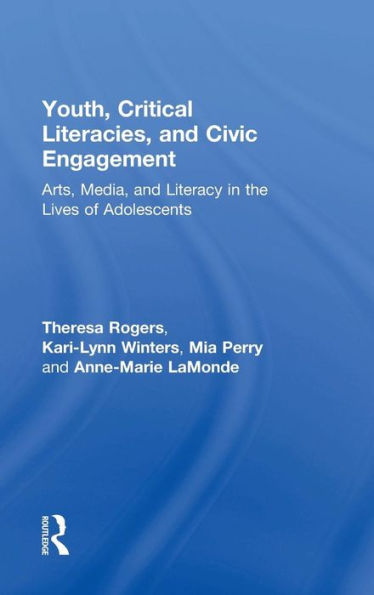 Youth, Critical Literacies, And Civic Engagement: Arts, Media, And Literacy In The Lives Of Adolescents