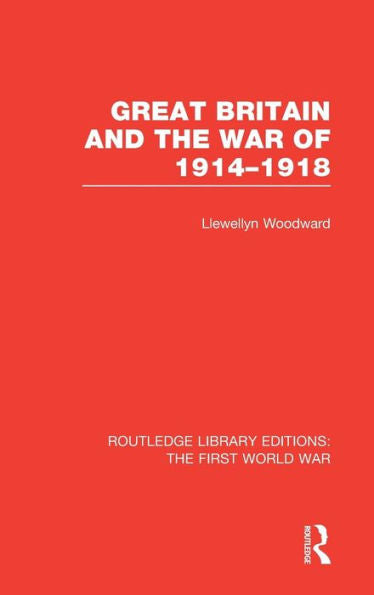 Great Britain And The War Of 1914-1918 (Rle The First World War)