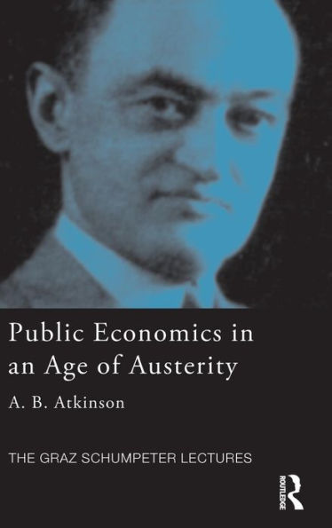 Public Economics In An Age Of Austerity (The Graz Schumpeter Lectures)