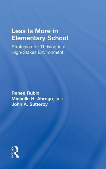 Less Is More In Elementary School: Strategies For Thriving In A High-Stakes Environment