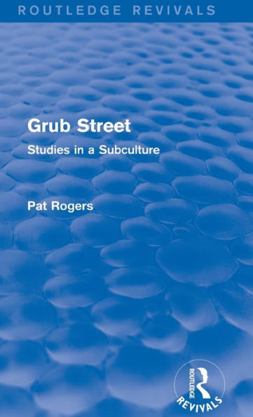 Grub Street (Routledge Revivals): Studies In A Subculture