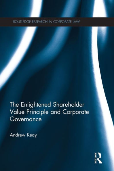 The Enlightened Shareholder Value Principle And Corporate Governance (Routledge Research In Corporate Law)