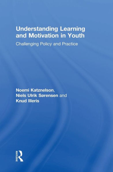 Understanding Learning And Motivation In Youth: Challenging Policy And Practice