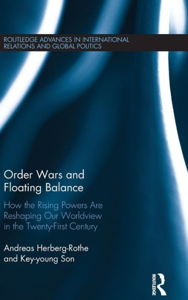 Order Wars And Floating Balance (Routledge Advances In International Relations And Global Politics)