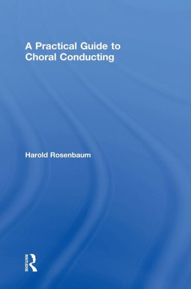A Practical Guide To Choral Conducting