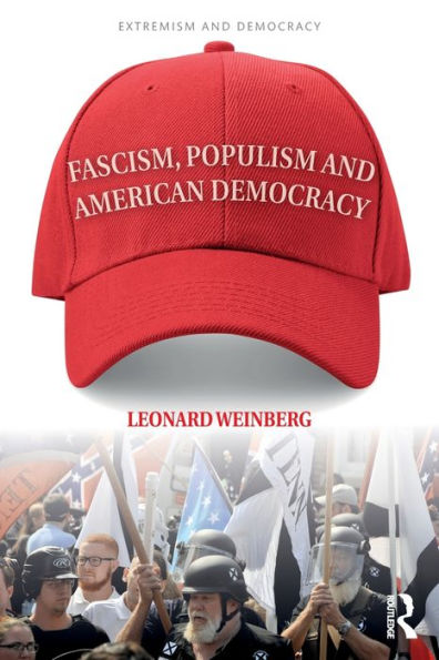 Fascism, Populism And American Democracy (Routledge Studies In Extremism And Democracy)