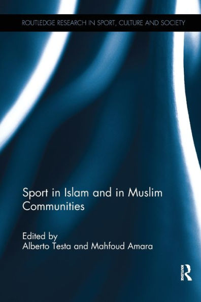 Sport In Islam And In Muslim Communities (Routledge Research In Sport, Culture And Society)