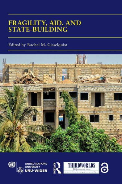 Fragility, Aid, And State-Building: Understanding Diverse Trajectories (Thirdworlds)