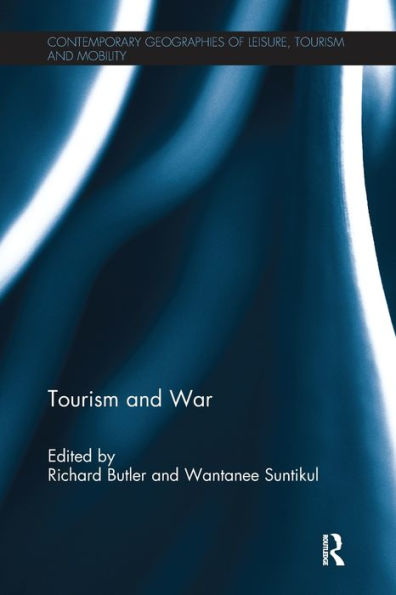Tourism And War (Contemporary Geographies Of Leisure, Tourism And Mobility)