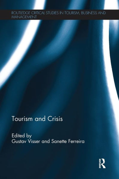 Tourism And Crisis (Routledge Critical Studies In Tourism, Business And Management)