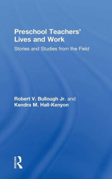 Preschool Teachers?Lives And Work: Stories And Studies From The Field