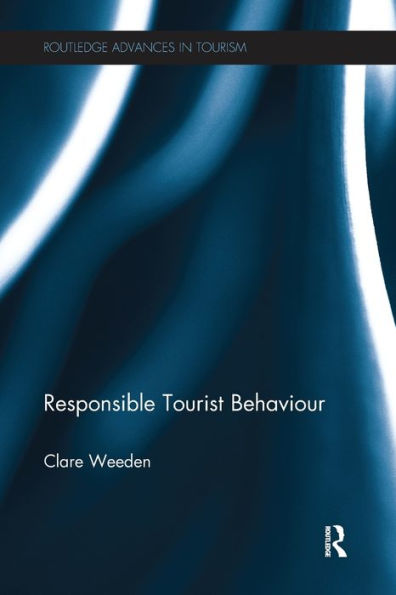 Responsible Tourist Behaviour (Advances In Tourism)