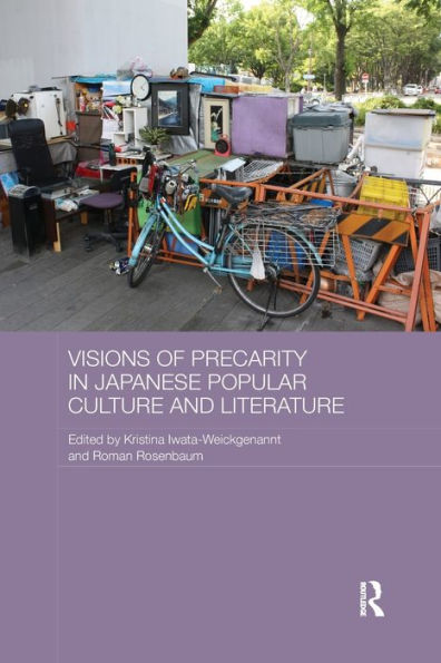 Visions Of Precarity In Japanese Popular Culture And Literature (Routledge Contemporary Japan Series)