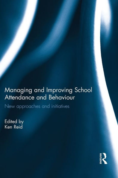 Managing And Improving School Attendance And Behaviour: New Approaches And Initiatives