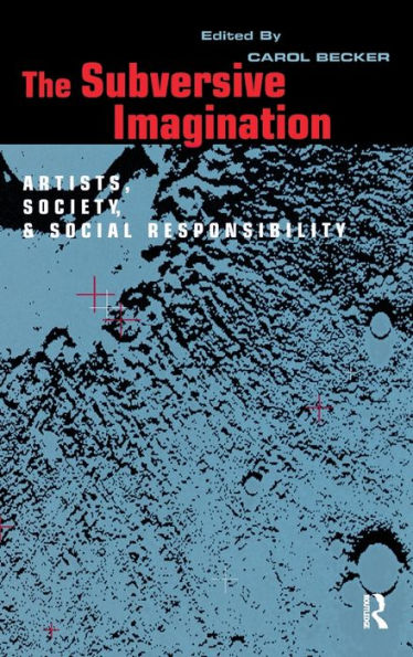 The Subversive Imagination: The Artist, Society And Social Responsiblity