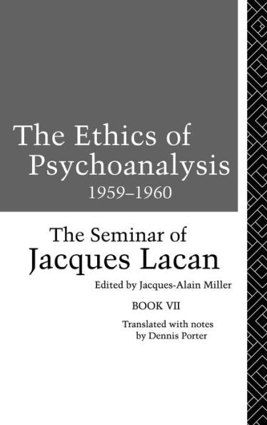 The Ethics Of Psychoanalysis 1959-1960: The Seminar Of Jacques Lacan (Seminar Of Jacques Lacan (Paperback))
