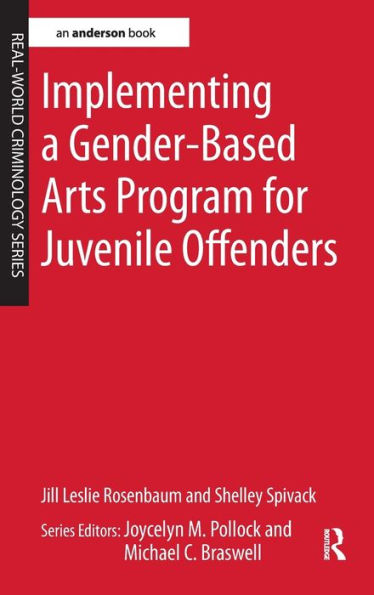 Implementing A Gender-Based Arts Program For Juvenile Offenders (Real-World Criminology)
