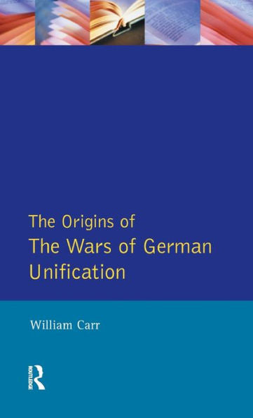 The Origins Of The Wars Of German Unification (Origins Of Modern Wars)