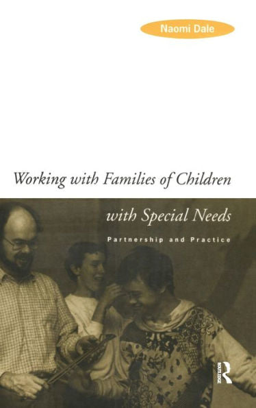 Working With Families Of Children With Special Needs: Partnership And Practice