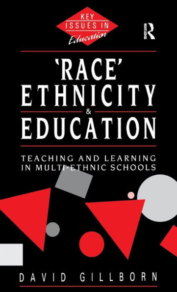 Race, Ethnicity And Education: Teaching And Learning In Multi-Ethnic Schools (Key Issues In Education)