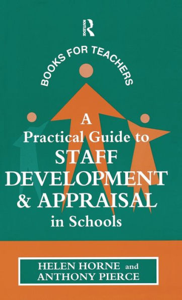 A Practical Guide To Staff Development And Appraisal In Schools (Kogan Page Books For Teachers)