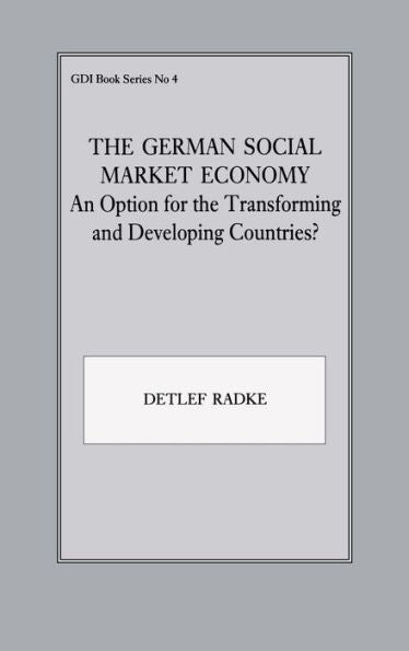 The German Social Market Economy: An Option For The Transforming And Developing Countries (Cass Series--Studies In Intelligence)