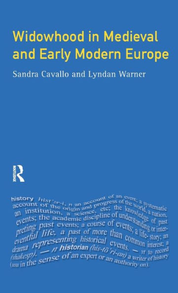 Widowhood In Medieval And Early Modern Europe (Women And Men In History)