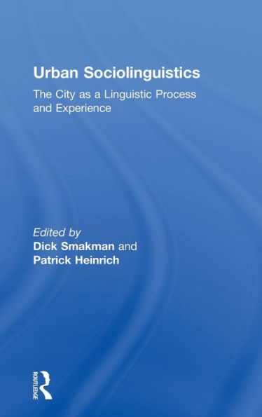 Urban Sociolinguistics: The City As A Linguistic Process And Experience