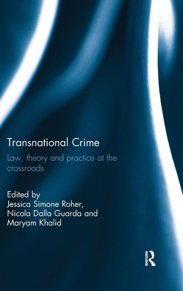 Transnational Crime: Law, Theory And Practice At The Crossroads