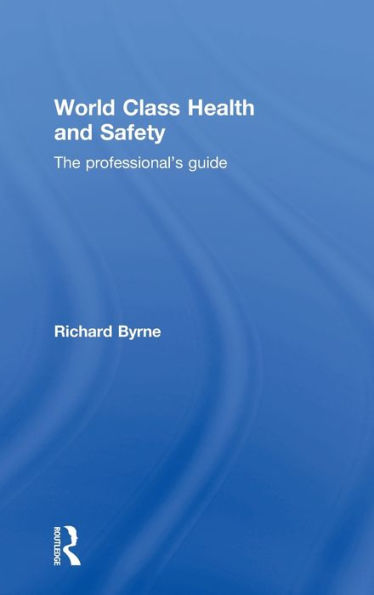 World Class Health And Safety: The Professional's Guide