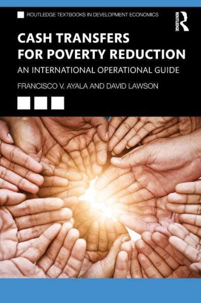 Cash Transfers For Poverty Reduction: An International Operational Guide (Routledge Textbooks In Development Economics)