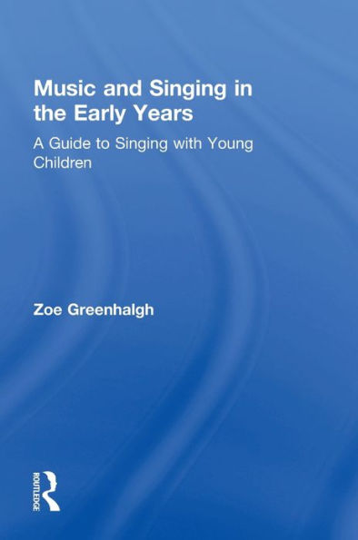 Music And Singing In The Early Years: A Guide To Singing With Young Children