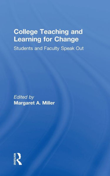 College Teaching And Learning For Change: Students And Faculty Speak Out