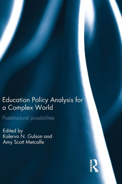 Education Policy Analysis For A Complex World: Poststructural Possibilities
