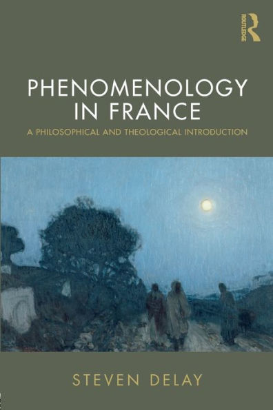 Phenomenology In France: A Philosophical And Theological Introduction