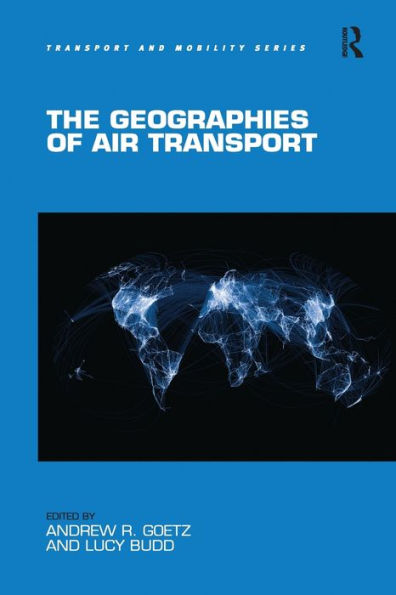 The Geographies Of Air Transport (Transport And Mobility)