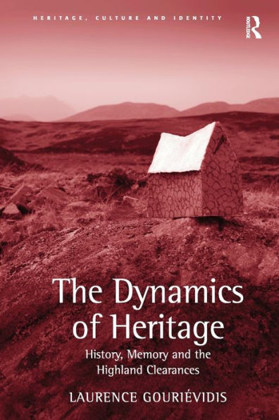 The Dynamics Of Heritage (Heritage, Culture And Identity)