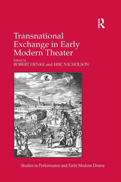 Transnational Exchange In Early Modern Theater (Studies In Performance And Early Modern Drama)