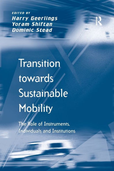 Transition Towards Sustainable Mobility: The Role Of Instruments, Individuals And Institutions (Transport And Mobility)