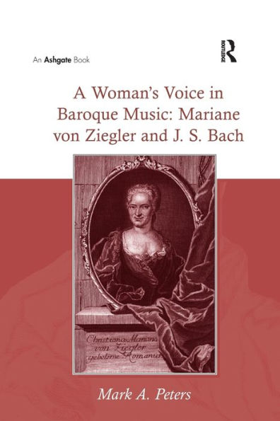 A Woman's Voice In Baroque Music: Mariane Von Ziegler And J.S. Bach