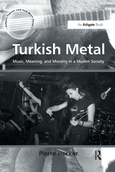 Turkish Metal (Ashgate Popular And Folk Music Series)