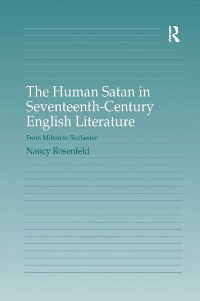 The Human Satan In Seventeenth-Century English Literature: From Milton To Rochester