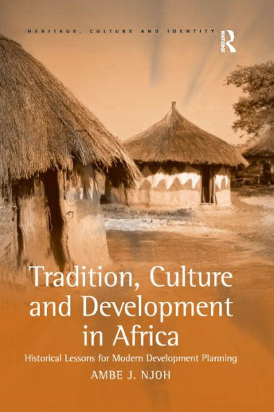 Tradition, Culture And Development In Africa: Historical Lessons For Modern Development Planning (Heritage, Culture And Identity)