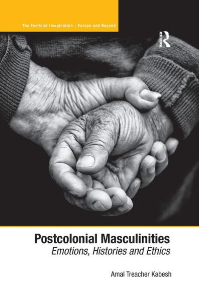 Postcolonial Masculinities (The Feminist Imagination - Europe And Beyond)