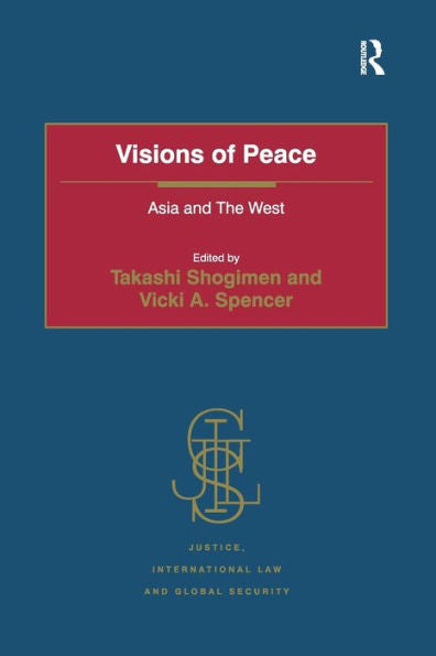 Visions Of Peace: Asia And The West (Justice, International Law And Global Security)