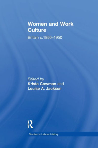Women And Work Culture: Britain C.1850?950 (Studies In Labour History)