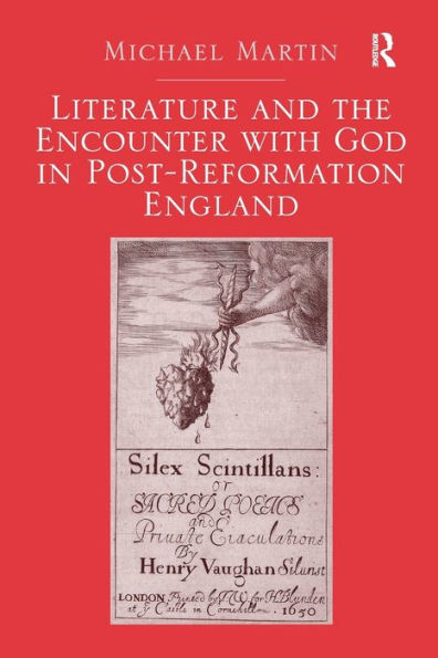 Literature And The Encounter With God In Post-Reformation England