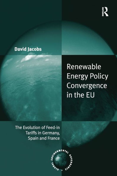 Renewable Energy Policy Convergence In The Eu (Global Environmental Governance)