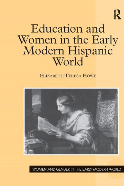 Education And Women In The Early Modern Hispanic World (Women And Gender In The Early Modern World)